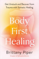 Body First Healing - Brittany Piper (ISBN: 9781785045066)