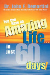 You Can Have An Amazing Life In Just 60 Days - John F. Demartini (ISBN: 9781401905507)
