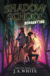 Shadow School #2: Dehaunting - White, J. A. (ISBN: 9780062838322)