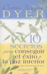 10 Secretos para Conseguir el xito y la paz interior = 10 Secrets for Success and Inner Peace (ISBN: 9781401906900)
