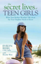 The Secret Lives of Teen Girls - Evelyn K. Resh, Beverly West (ISBN: 9781401922788)
