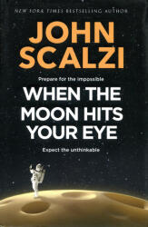 John Scalzi: John Scalzi: When the Moon Hits Your Eye (ISBN: 9781529082913)