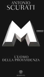 M. L'uomo della provvidenza - Antonio Scurati (2023)
