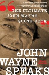 John Wayne Speaks: The Ultimate John Wayne Quote Book (ISBN: 9781250413574)