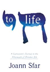 To Life: a Cartoonist's Journal in the Aftermath of October 7th (ISBN: 9781250393210)