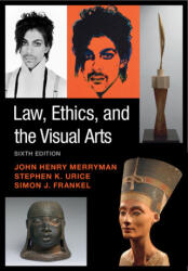Law, Ethics, and the Visual Arts - John Henry Merryman, Stephen K. Urice, Simon J. Frankel (ISBN: 9781107651746)