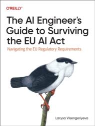 The AI Engineer's Guide to Surviving the EU AI Act (ISBN: 9781098172497)