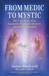 From Medic to Mystic: The True Story of an Academic Physician's Journey into the Paranormal (ISBN: 9781068511004)