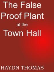 The False Proof Plant at the Town Hall, 7th edition (ISBN: 9781068361647)
