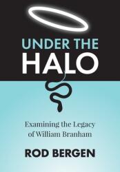 Under The Halo: Examining the Legacy of William Branham (ISBN: 9781038313911)