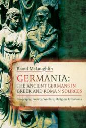Germania: The Ancient Germans in Greek and Roman Sources (ISBN: 9781036132811)
