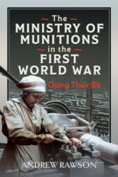 The Ministry of Munitions in the First World War (ISBN: 9781036115388)
