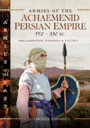 Armies of the Achaemenid Persian Empire, 550-330 BC (ISBN: 9781036112875)