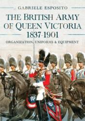 The British Army of Queen Victoria, 1837-1901 - Gabriele Esposito (ISBN: 9781036103293)