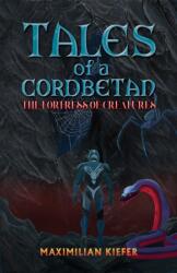 Tales of a Cordbetan: The Fortress of Creatures (ISBN: 9781035892372)
