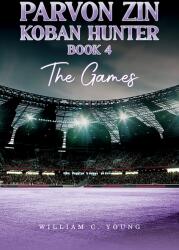 Parvon Zin Koban Hunter Book 4: The Games (ISBN: 9781035888504)