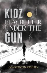 Kidz Play Better Under the Gun (ISBN: 9781035878604)