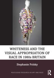 Whiteness and the Visual Appropriation of Race in 1980s Britain (ISBN: 9781032897165)