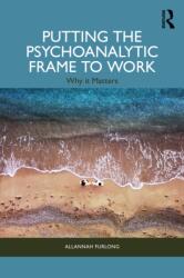 Putting the Psychoanalytic Frame to Work (ISBN: 9781032864198)