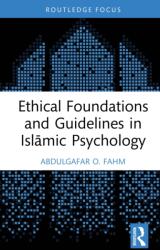 Ethical Foundations and Guidelines in Islamic Psychology (ISBN: 9781032657349)