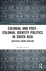 Colonial and Post-Colonial Identity Politics in South Asia (ISBN: 9781032606668)