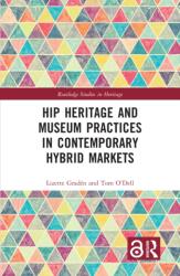 Hip Heritage and Museum Practices in Contemporary Hybrid Markets (ISBN: 9781032356211)