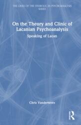 On the Theory and Clinic of Lacanian Psychoanalysis (ISBN: 9781032347097)