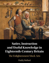 Satire, Instruction and Useful Knowledge in Eighteenth-Century Britain: The Enlightenment Mock Arts (ISBN: 9781009460521)