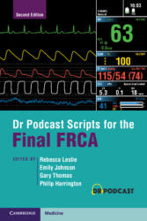 Dr Podcast Scripts for the Final FRCA - Gary Thomas, Philip Harrington, Rebecca Leslie (ISBN: 9781009267465)