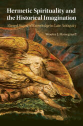 Hermetic Spirituality and the Historical Imagination - Wouter J. Hanegraaff (ISBN: 9781009124232)