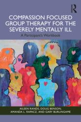 Compassion Focused Group Therapy for the Severely Mentally Ill (ISBN: 9781003863908)