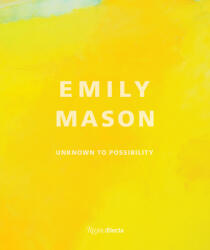 Emily Mason: Unknown to Possibility (ISBN: 9780847875757)