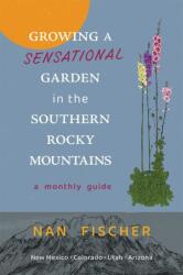 Growing a Sensational Garden in the Southern Rocky Mountains (ISBN: 9780826367440)