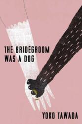 Bridegroom Was a Dog (ISBN: 9780811239967)