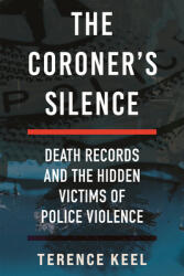 The Coroner's Silence: Death Records and the Hidden Victims of Police Violence (ISBN: 9780807017517)