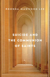 Suicide and the Communion of Saints - Rhonda Mawhood Lee (ISBN: 9780802884718)