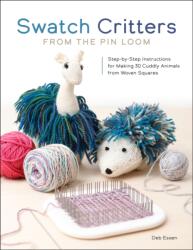 Swatch Critters from the Pin Loom - Deb Essen (ISBN: 9780764368103)