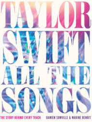 Taylor Swift All the Songs - Marine Benoit (ISBN: 9780762489299)