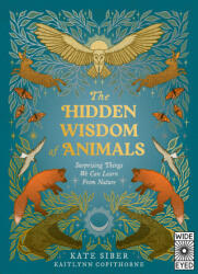 The Hidden Wisdom of Animals - SIBER KATE (ISBN: 9780711294776)