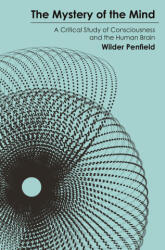 The Mystery of the Mind - Wilder Penfield (ISBN: 9780691273693)