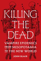 Killing the Dead - BLAIR JOHN (ISBN: 9780691224794)