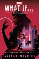 Marvel: What If . . . Wanda Maximoff and Peter Parker Were Siblings? (ISBN: 9780593725719)