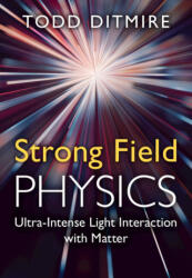 Strong Field Physics - Todd Ditmire (ISBN: 9780521760836)