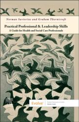 Practical Professional and Leadership Skills: A Guide for Health and Social Care Professionals - Norman Sartorius, Sir Graham Thornicroft (ISBN: 9780443248771)