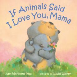 If Animals Said I Love You, Mama (ISBN: 9780374391942)