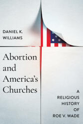 Abortion and America's Churches: A Religious History of Roe V. Wade (ISBN: 9780268210458)