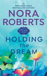 Holding the Dream - Nora Roberts (ISBN: 9780515120004)