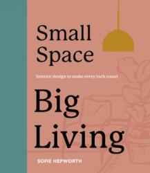 Small Space, Big Living - Hepworth, Sofie (ISBN: 9780711290464)
