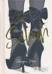 Megan Hess: Megan Hess: Der Schuh (ISBN: 9783791380407)