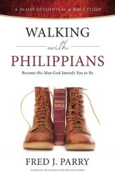 Walking With Philippians: Become The Man God Intends You To Be (ISBN: 9798992508604)
